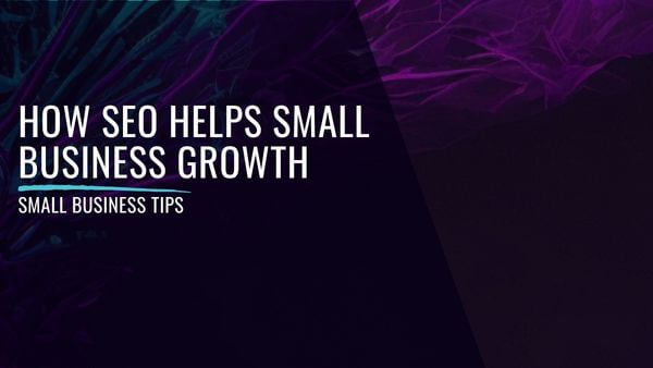 How SEO Helps Small Business Growth