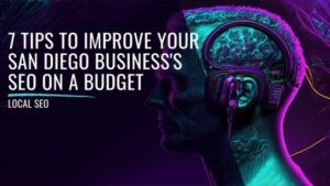 7 Local SEO Tips to Improve Your San Diego Business's SEO on a Budget